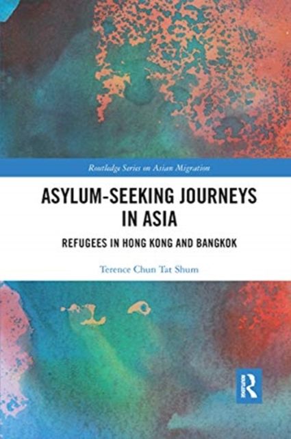 Asylum-Seeking Journeys in Asia : Refugees in Hong Kong and Bangkok