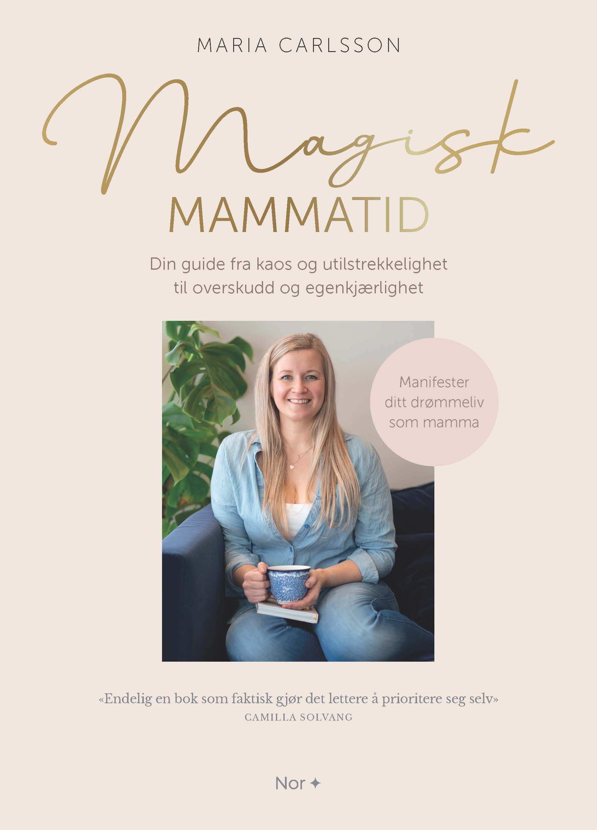 Magisk mammatid : til deg som ønsker å være den beste mammaen du kan være for ditt barn