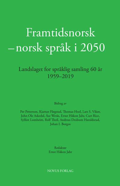 Framtidsnorsk - norsk språk i 2050 : Landslaget for språklig samling 60 år 1959-2019