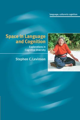 Space in Language and Cognition : Explorations in Cognitive Diversity