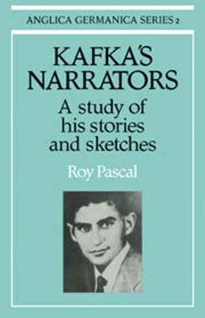Kafka's Narrators : A Study of His Stories and Sketches
