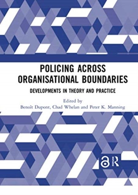Policing Across Organisational Boundaries : Developments in Theory and Practice