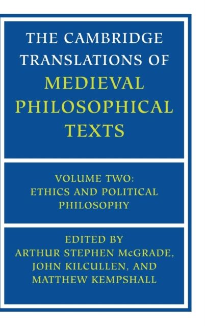The Cambridge Translations of Medieval Philosophical Texts: Volume 2, Ethics and Political Philosophy