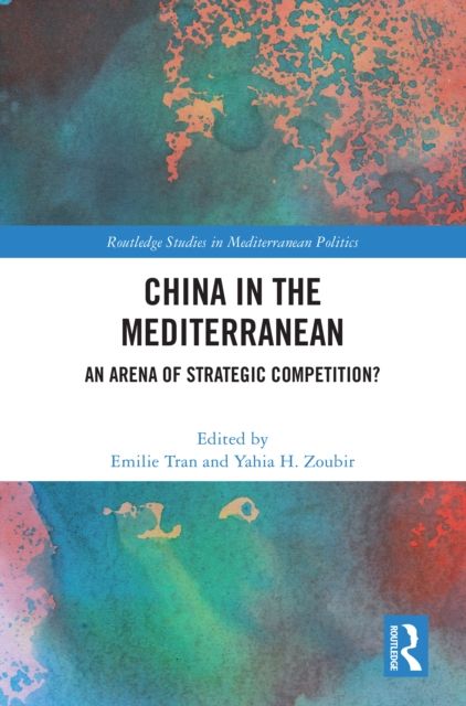 China in the Mediterranean : An Arena of Strategic Competition?