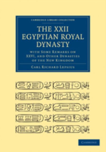 Forsidebilde av The XXII. Egyptian Royal Dynasty, with Some Remarks on XXVI, and Other Dynasties of the New Kingdom