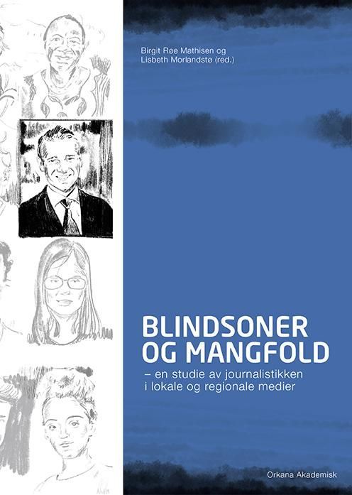 Blindsoner og mangfold : en studie av journalistikken i lokale og regionale medier
