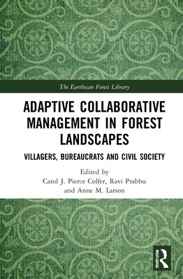 Adaptive Collaborative Management in Forest Landscapes : Villagers, Bureaucrats and Civil Society