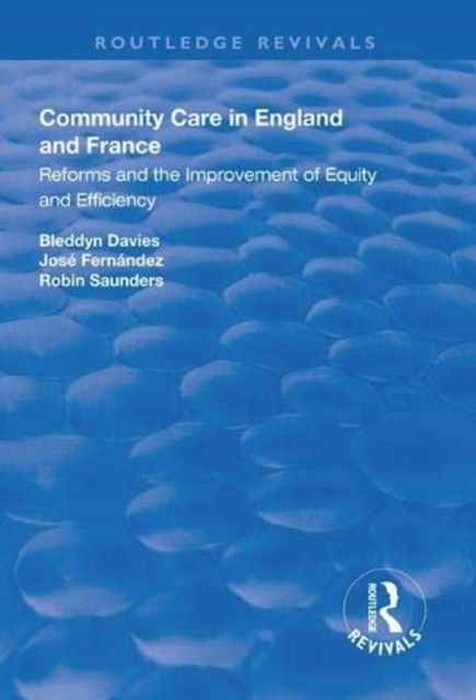 Community Care in England and France : Reforms and the Improvement of Equity and Efficiency