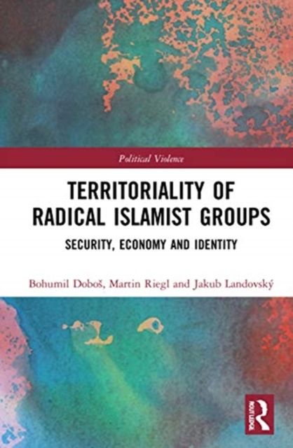 Territoriality of Radical Islamist Groups : Security, Economy, and Identity