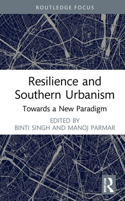 Resilience and Southern Urbanism : Towards a New Paradigm