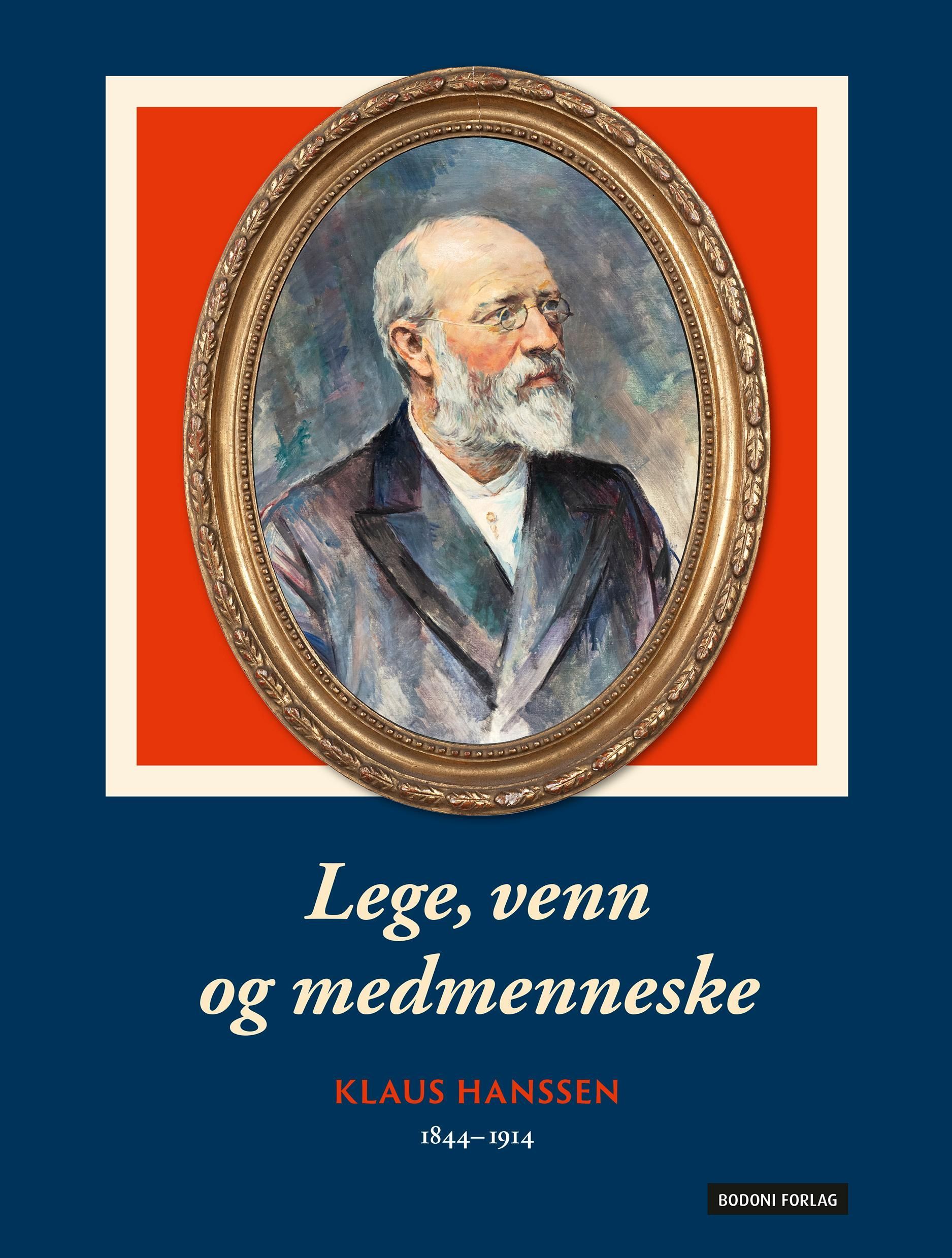 Lege, venn og medmenneske : et minneskrift i anledning Klaus Hanssens 175-årsdag 23. mai 2019