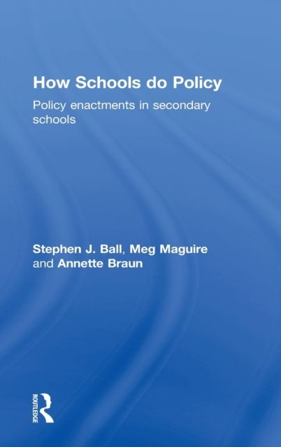 How Schools Do Policy : Policy Enactments in Secondary Schools