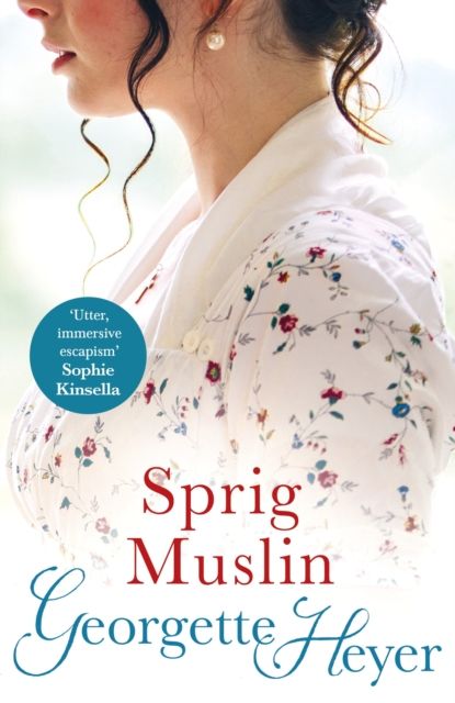 Sprig Muslin : Gossip, scandal and an unforgettable Regency romance