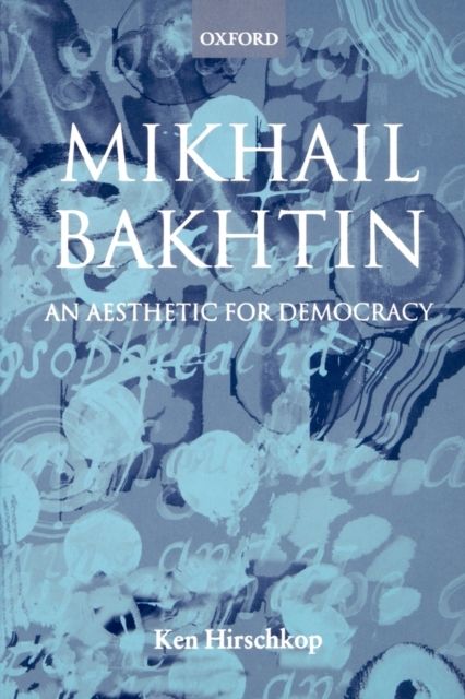 Mikhail Bakhtin : An Aesthetic for Democracy