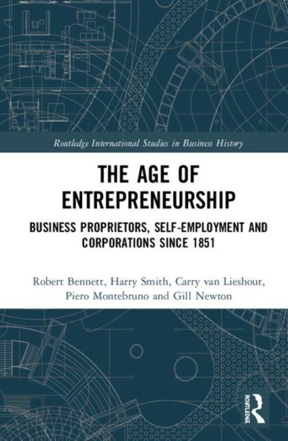 The Age of Entrepreneurship : Business Proprietors, Self-employment and Corporations Since 1851