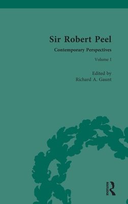 Sir Robert Peel : Contemporary Perspectives