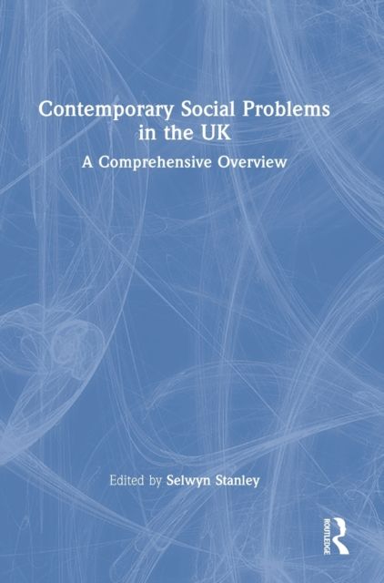Contemporary Social Problems in the UK : A Comprehensive Overview