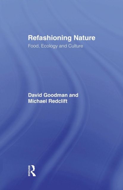 Refashioning Nature : Food, Ecology and Culture