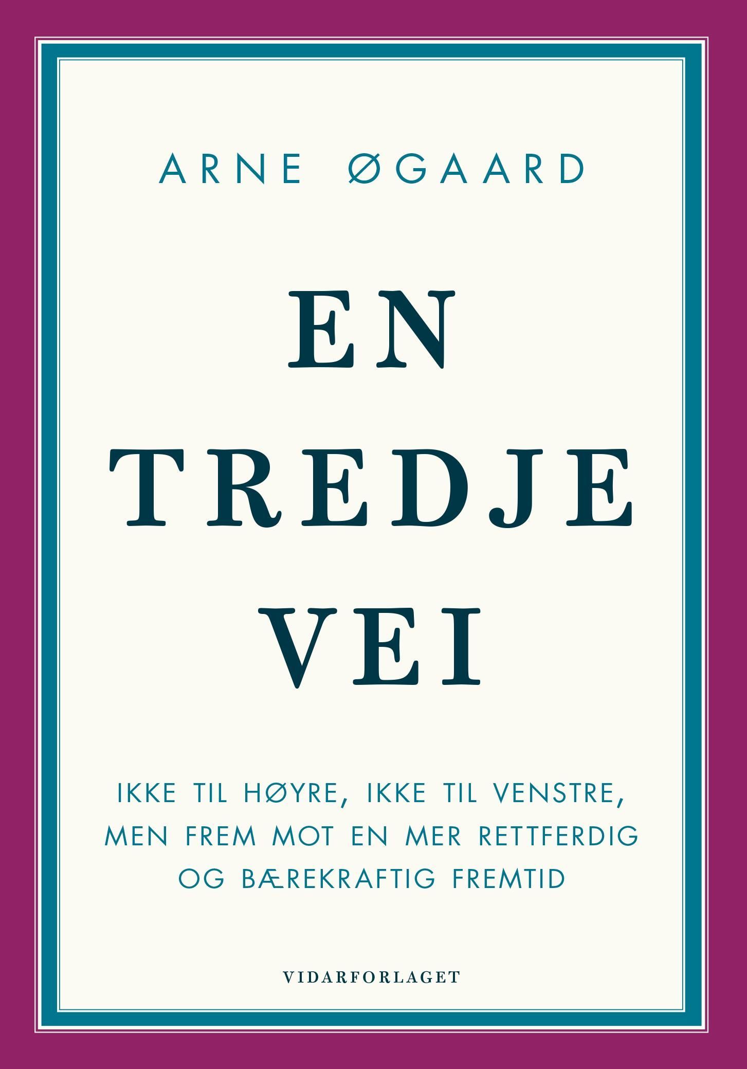 En tredje vei : ikke til høyre, ikke til venstre, men frem mot en mer rettferdig og bærekraftig fremtid