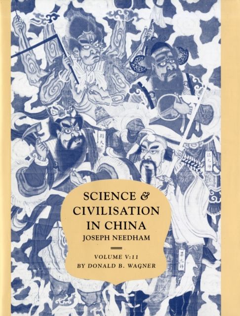 Science and Civilisation in China: Volume 5, Chemistry and Chemical Technology, Part 11, Ferrous Metallurgy
