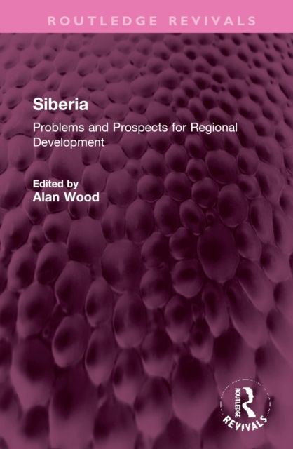 Siberia : Problems and Prospects for Regional Development