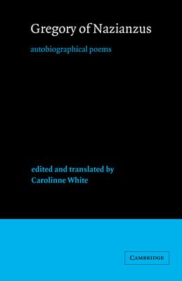 Gregory of Nazianzus : Autobiographical Poems