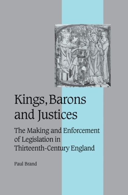 Forsidebilde av Kings, Barons and Justices : The Making and Enforcement of Legislation in Thirteenth-Century England