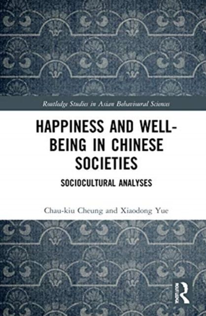Happiness and Well-Being in Chinese Societies : Sociocultural Analyses