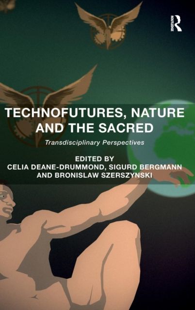 Forsidebilde av Technofutures, nature and the sacred : transdisciplinary perspectives