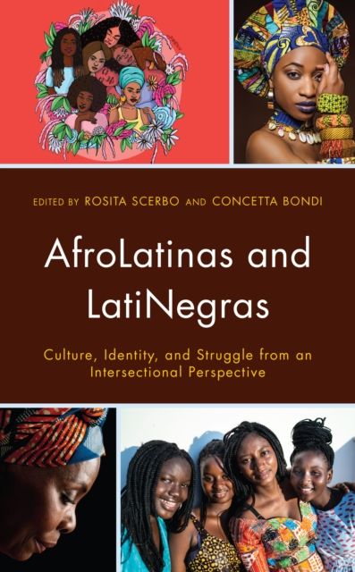 AfroLatinas and LatiNegras : Culture, Identity, and Struggle from an Intersectional Perspective