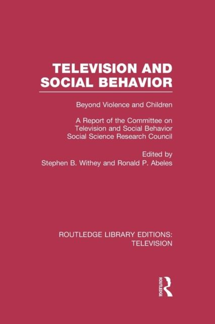 Television and Social Behavior : Beyond Violence and Children / A Report of the Committee on Television and Social Behavior, Social Science Research Council