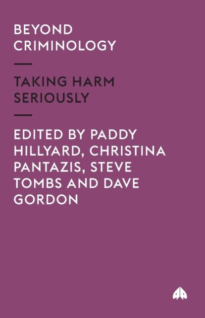 Beyond Criminology : Taking Harm Seriously