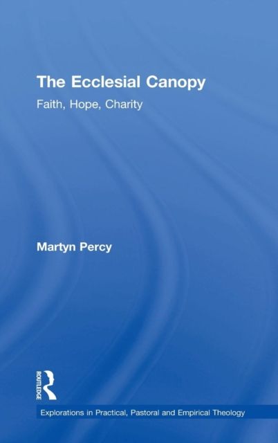 The Ecclesial Canopy : Faith, Hope, Charity