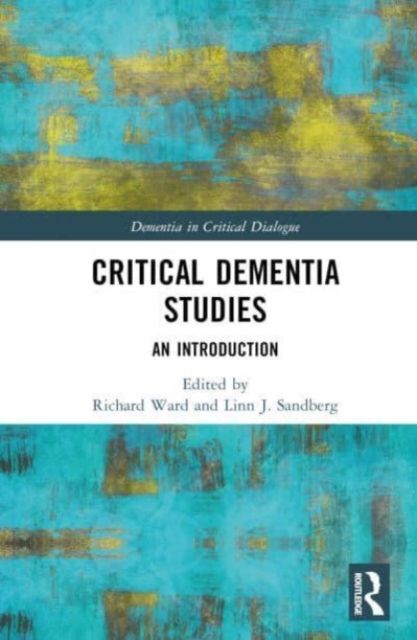 Critical Dementia Studies : An Introduction