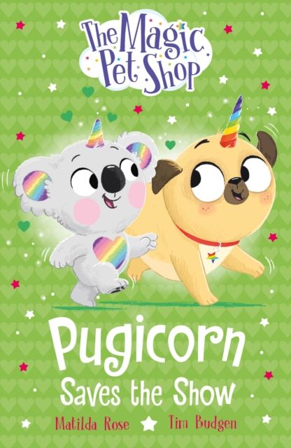 The Magic Pet Shop Stories: Pugicorn Saves the Show : Book four in a new chapter book series