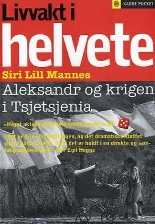 Livvakt i helvete : Aleksandr og krigen i Tsjetsjenia