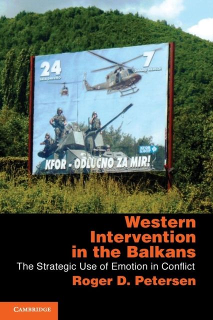 Western Intervention in the Balkans : The Strategic Use of Emotion in Conflict