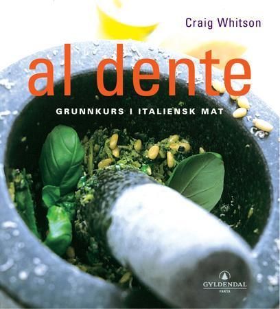 Al dente : grunnkurs i italiensk mat