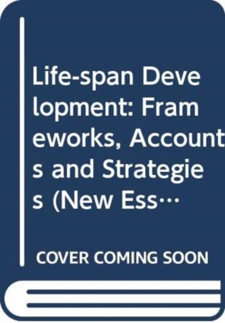 Life-span Development : Frameworks, Accounts and Strategies