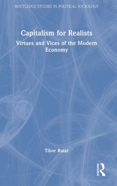 Capitalism for Realists : Virtues and Vices of the Modern Economy