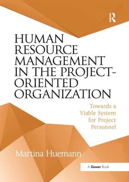Human Resource Management in the Project-Oriented Organization : Towards a Viable System for Project Personnel