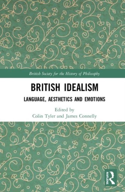 British Idealism : Language, Aesthetics and Emotions