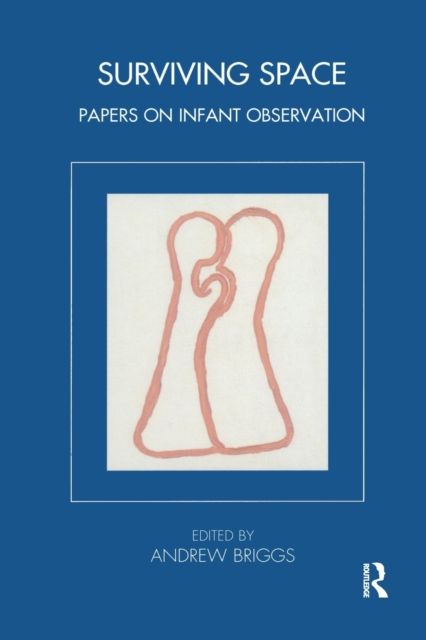 Surviving Space : Papers on Infant Observation