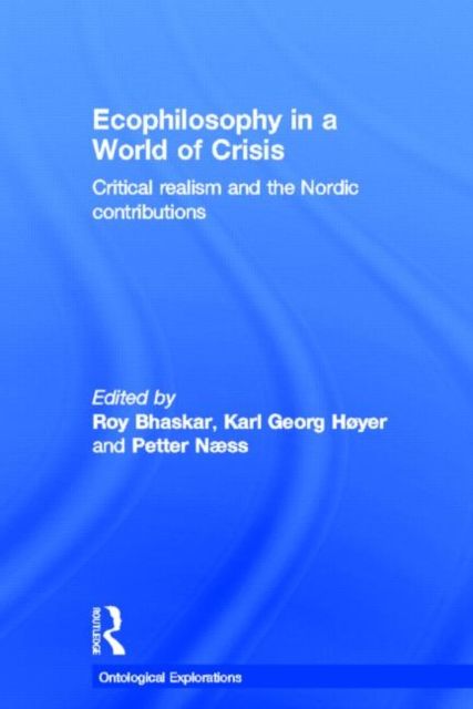Ecophilosophy in a World of Crisis : Critical realism and the Nordic Contributions