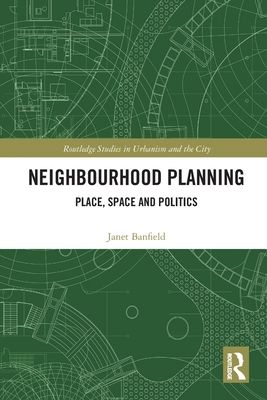Neighbourhood Planning : Place, Space and Politics