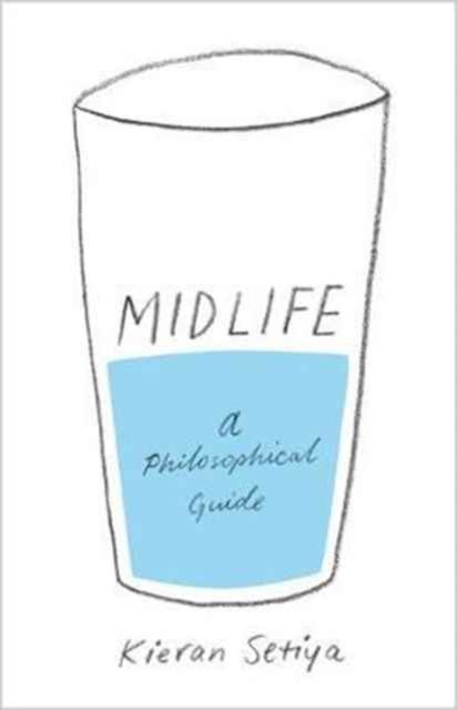 Midlife : A Philosophical Guide