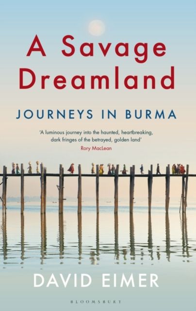 A Savage Dreamland : Journeys in Burma