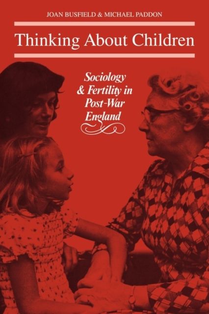 Thinking About Children : Sociology and Fertility in Post-War England