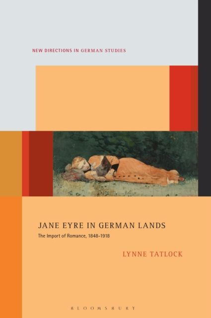 Jane Eyre in German Lands : The Import of Romance, 1848–1918