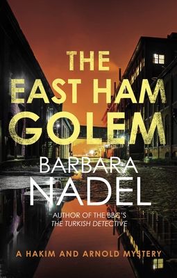 The East Ham Golem : From the author of the Inspector Ikmen series, inspiration for the BBC’s The Turkish Detective